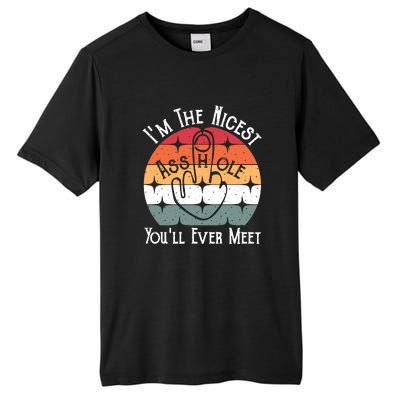 Im The Nicest Asshole You Will Ever Meet Funny Saying Tall Fusion ChromaSoft Performance T-Shirt