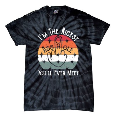 Im The Nicest Asshole You Will Ever Meet Funny Saying Tie-Dye T-Shirt