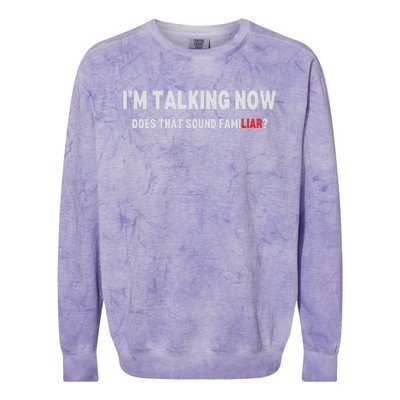 IM Talking Now Does That Sound Familiar Trump Colorblast Crewneck Sweatshirt