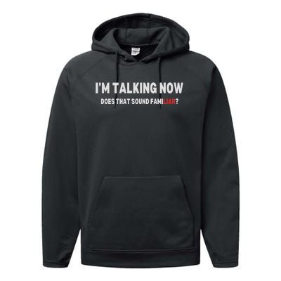 IM Talking Now Does That Sound Familiar Trump Performance Fleece Hoodie