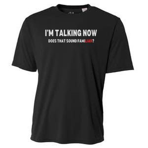 IM Talking Now Does That Sound Familiar Trump Cooling Performance Crew T-Shirt