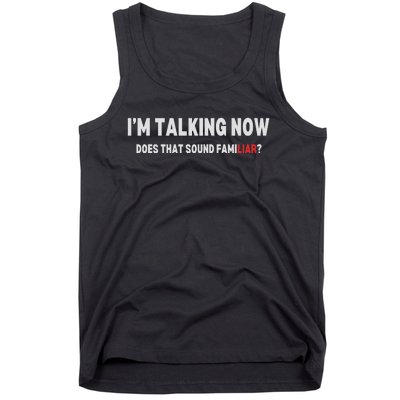 IM Talking Now Does That Sound Familiar Trump Tank Top