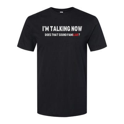 IM Talking Now Does That Sound Familiar Trump Softstyle CVC T-Shirt