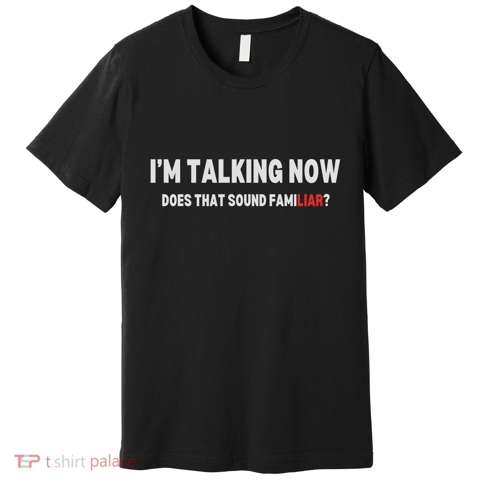 IM Talking Now Does That Sound Familiar Trump Premium T-Shirt