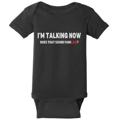 IM Talking Now Does That Sound Familiar Trump Baby Bodysuit