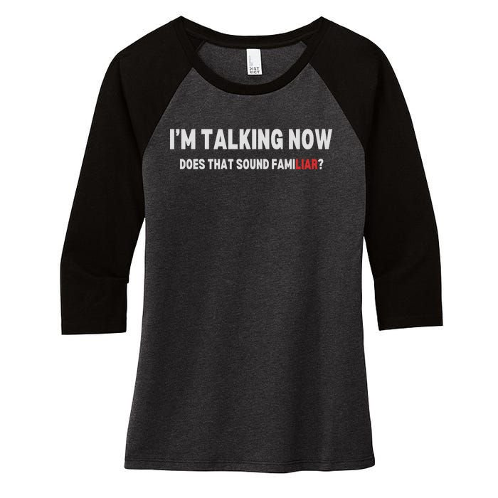 IM Talking Now Does That Sound Familiar Trump Women's Tri-Blend 3/4-Sleeve Raglan Shirt