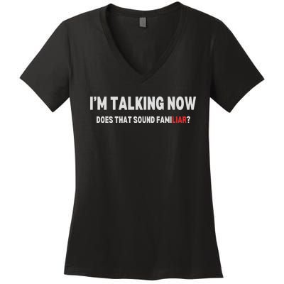 IM Talking Now Does That Sound Familiar Trump Women's V-Neck T-Shirt