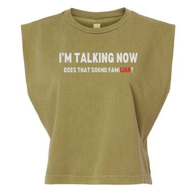 IM Talking Now Does That Sound Familiar Trump Garment-Dyed Women's Muscle Tee