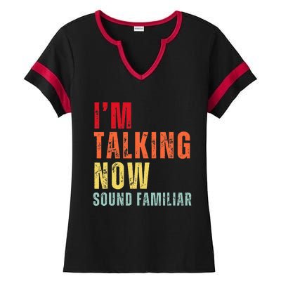 IM Talking Now. Sound Familiar Ladies Halftime Notch Neck Tee