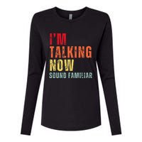 IM Talking Now. Sound Familiar Womens Cotton Relaxed Long Sleeve T-Shirt