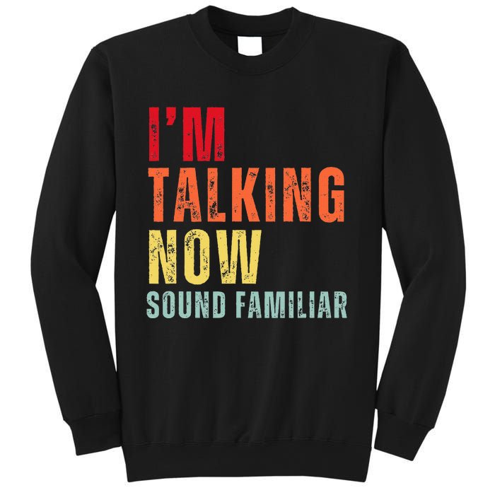 IM Talking Now. Sound Familiar Sweatshirt