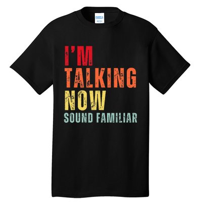 IM Talking Now. Sound Familiar Tall T-Shirt