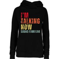 IM Talking Now. Sound Familiar Womens Funnel Neck Pullover Hood