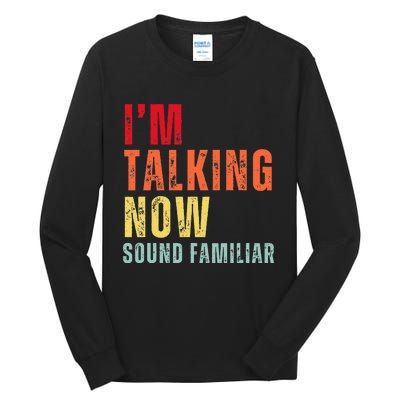 IM Talking Now. Sound Familiar Tall Long Sleeve T-Shirt