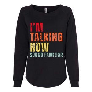 IM Talking Now. Sound Familiar Womens California Wash Sweatshirt