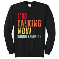 IM Talking Now. Sound Familiar Tall Sweatshirt