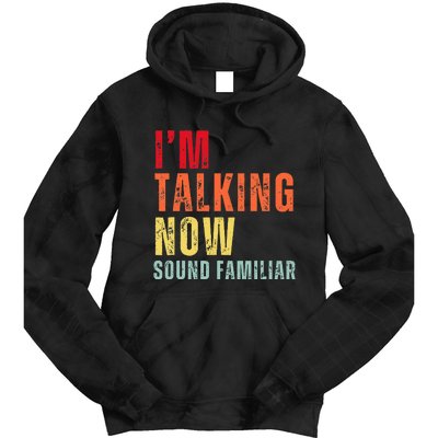 IM Talking Now. Sound Familiar Tie Dye Hoodie