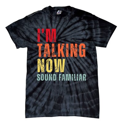 IM Talking Now. Sound Familiar Tie-Dye T-Shirt