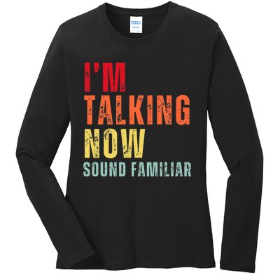 IM Talking Now. Sound Familiar Ladies Long Sleeve Shirt