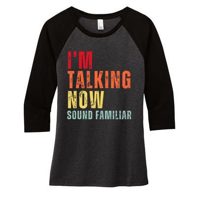 IM Talking Now. Sound Familiar Women's Tri-Blend 3/4-Sleeve Raglan Shirt