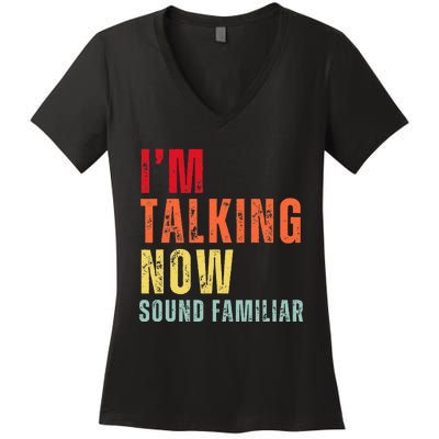 IM Talking Now. Sound Familiar Women's V-Neck T-Shirt