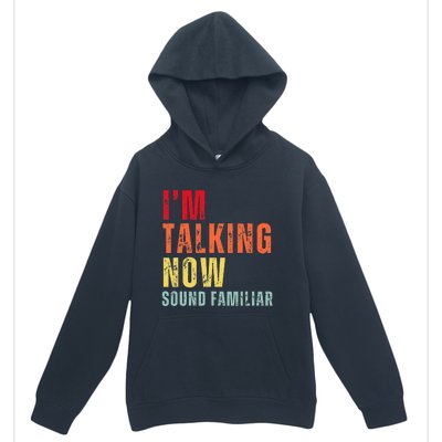 IM Talking Now. Sound Familiar Urban Pullover Hoodie