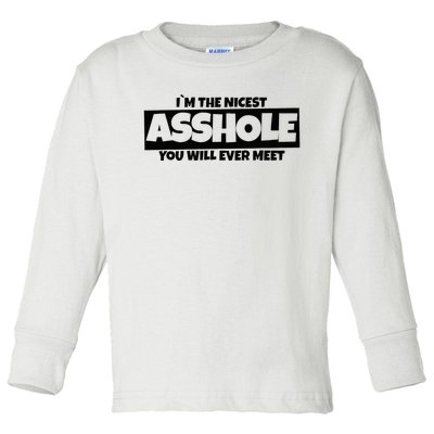 Im The Nicest Asshole You Will Ever Meet Toddler Long Sleeve Shirt