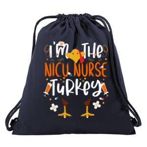 Im The Nicu Nurse Turkey Turkey Nicu Nurse Thanksgiving Gift Drawstring Bag