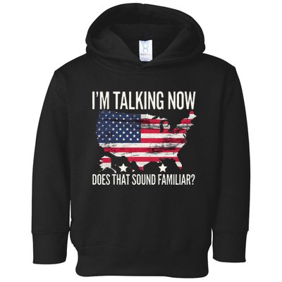 IM Talking Now Sound Familiar Donald Trump 2024 Toddler Hoodie