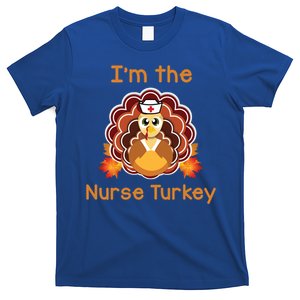 Im The Nurse Turkey Funny Thanksgiving Great Gift T-Shirt