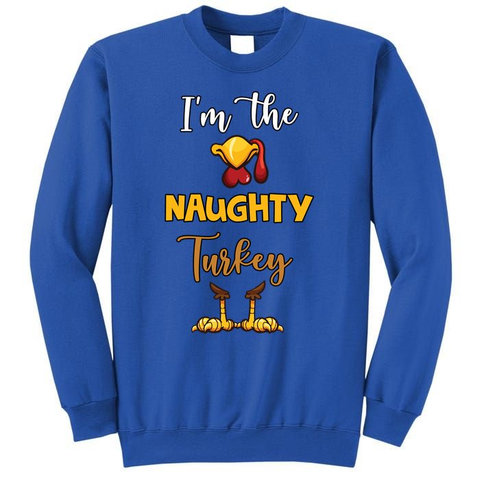 Im The Naughty Turkey Matching Family Turkey Thanksgiving Gift Sweatshirt