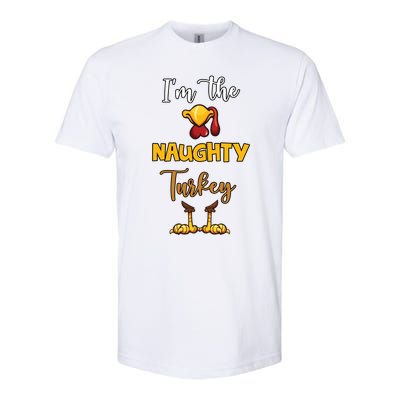 Im The Naughty Turkey Matching Family Turkey Thanksgiving Gift Softstyle® CVC T-Shirt