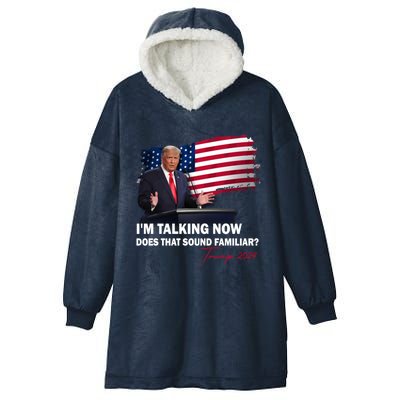 IM Talking Now Does That Sound Familiar Trump 2024 Election Hooded Wearable Blanket