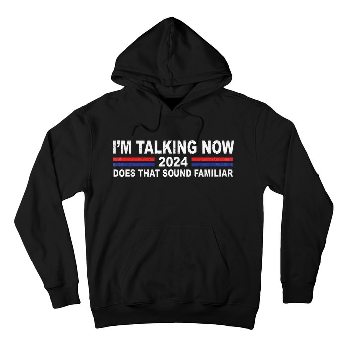 IM Talking Now Does That Sound Familiar Hoodie