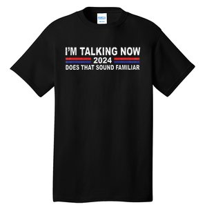 IM Talking Now Does That Sound Familiar Tall T-Shirt