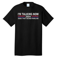 IM Talking Now Does That Sound Familiar Tall T-Shirt