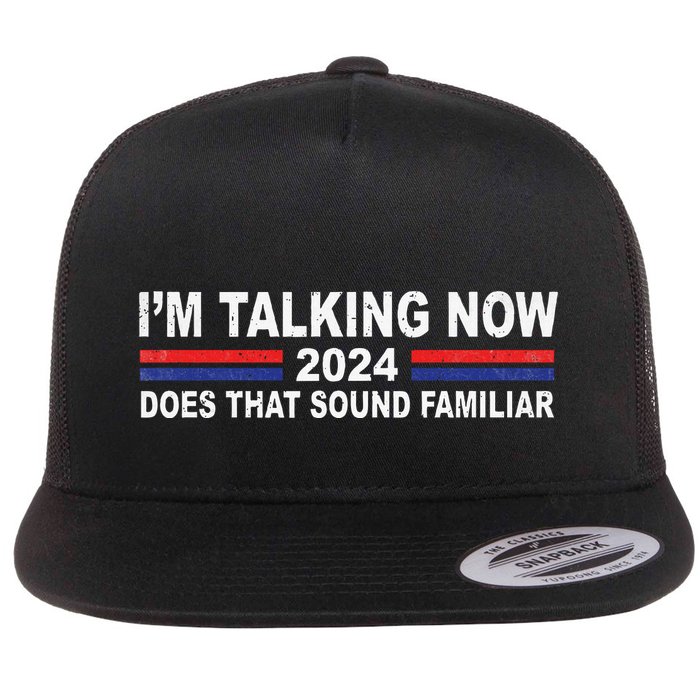 IM Talking Now Does That Sound Familiar Flat Bill Trucker Hat