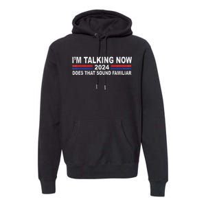 IM Talking Now Does That Sound Familiar Premium Hoodie