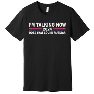 IM Talking Now Does That Sound Familiar Premium T-Shirt