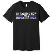 IM Talking Now Does That Sound Familiar Premium T-Shirt