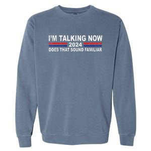 IM Talking Now Does That Sound Familiar Garment-Dyed Sweatshirt