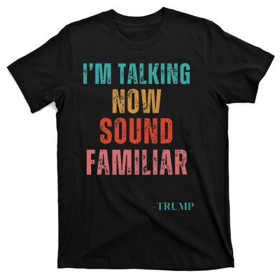 IM Talking Now Sound Familiar President T-Shirt