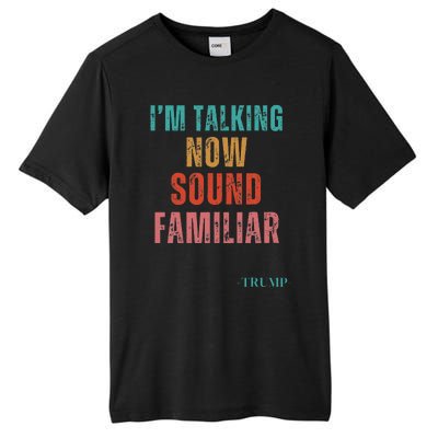 IM Talking Now Sound Familiar President Tall Fusion ChromaSoft Performance T-Shirt