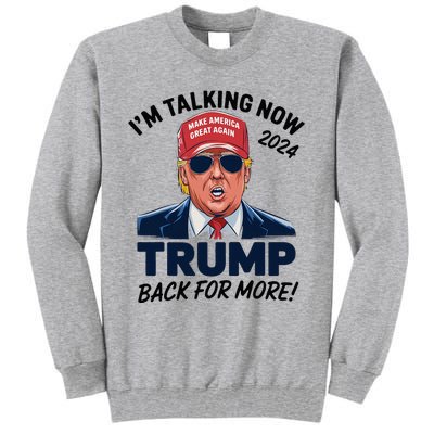 IM Talking Now Does That Sound Familiar Trump 2024 Tall Sweatshirt