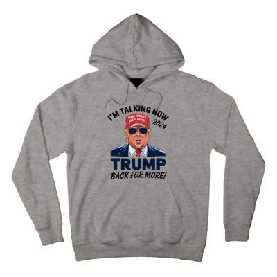 IM Talking Now Does That Sound Familiar Trump 2024 Tall Hoodie