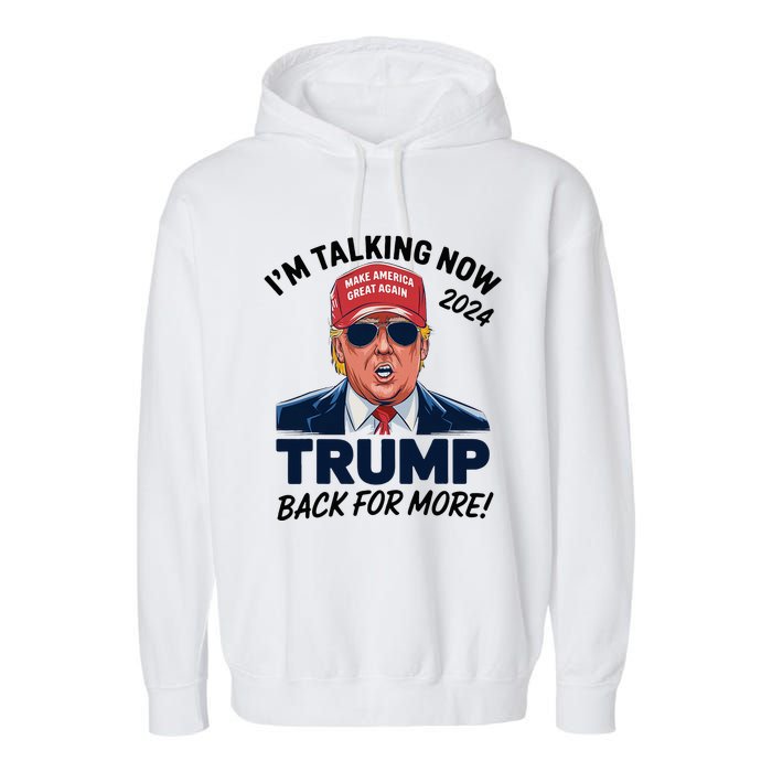 IM Talking Now Does That Sound Familiar Trump 2024 Garment-Dyed Fleece Hoodie