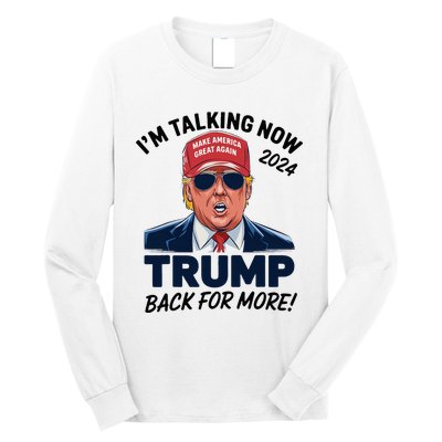 IM Talking Now Does That Sound Familiar Trump 2024 Long Sleeve Shirt