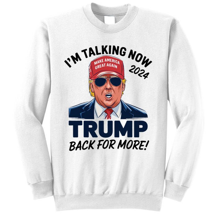 IM Talking Now Does That Sound Familiar Trump 2024 Sweatshirt