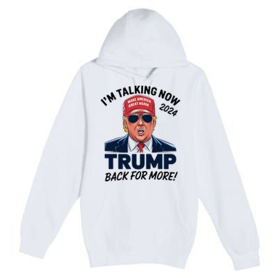 IM Talking Now Does That Sound Familiar Trump 2024 Premium Pullover Hoodie