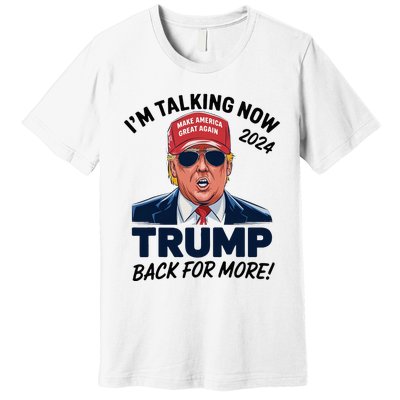 IM Talking Now Does That Sound Familiar Trump 2024 Premium T-Shirt